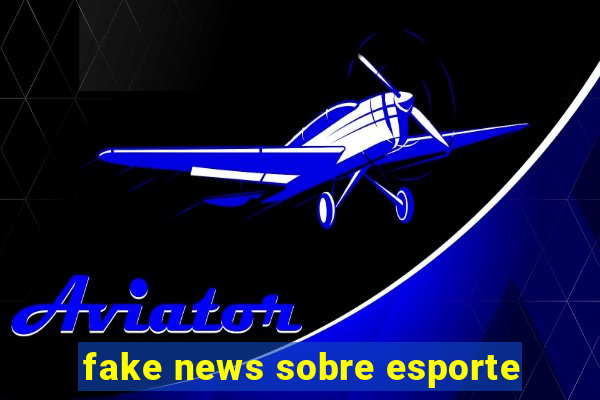 fake news sobre esporte